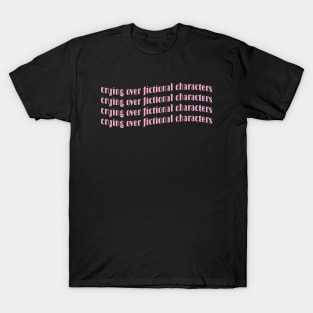 Fandom | Sad books and movies | Crying over fictional characters T-Shirt